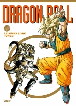 Dragon ball - le super livre - tome 3