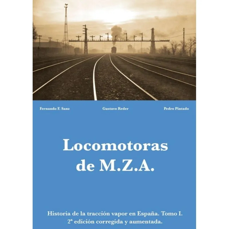 Histoire de la traction à vapeur en Espagne. Volume I. Locomotives MZA. MAQUETREN