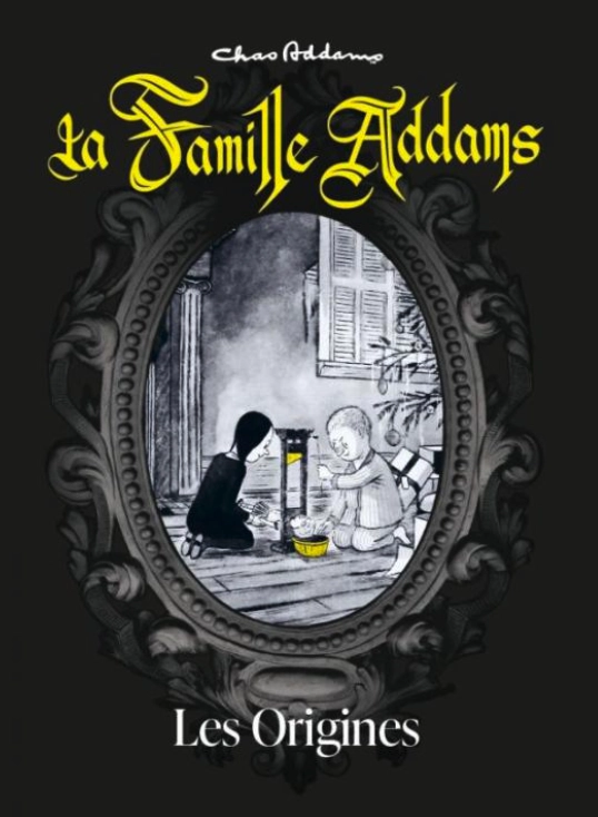 La famille addams - a l'origine du mythe - nouvelle edition
