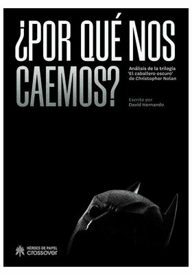 ¿por que nos caemos? analisis de las trilogias el caballero oscuro de christopher nolan