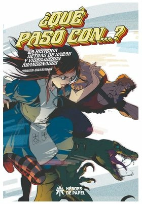 ¿que paso con...? la historia detras de sagas y videojuegos olvidados