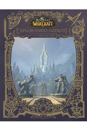 World of warcraft. explorando azeroth: reinos del este